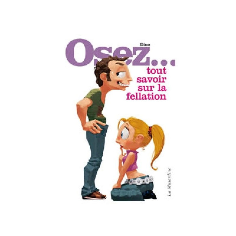 Osez tout savoir sur la fellation